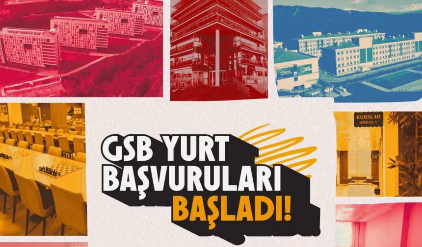 GSB yurt başvuruları başladı... Son tarih 6 Eylül